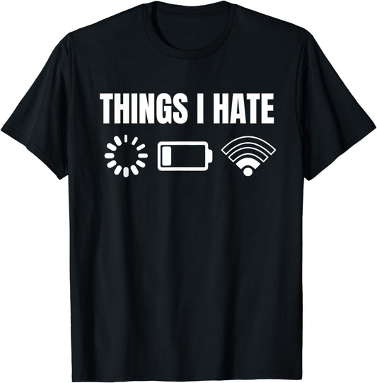 Computer Gamer Gift Things I Hate T-Shirt